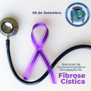  Dia Nacional de Conscientização e Divulgação da Fibrose Cística.